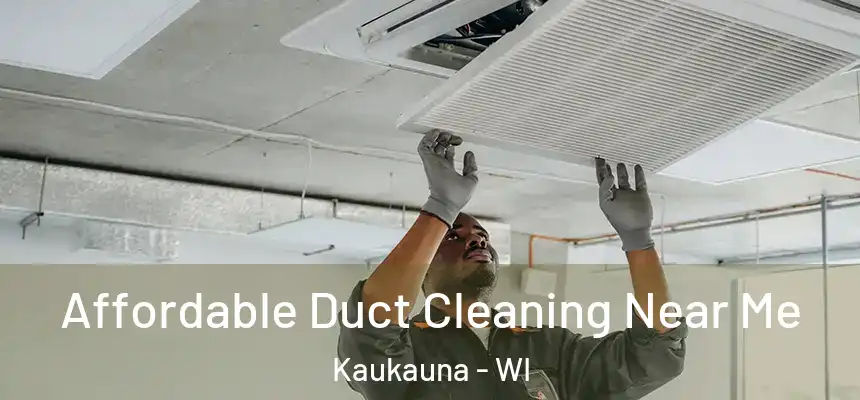  Affordable Duct Cleaning Near Me Kaukauna - WI