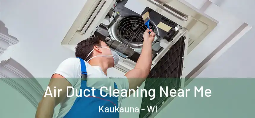  Air Duct Cleaning Near Me Kaukauna - WI