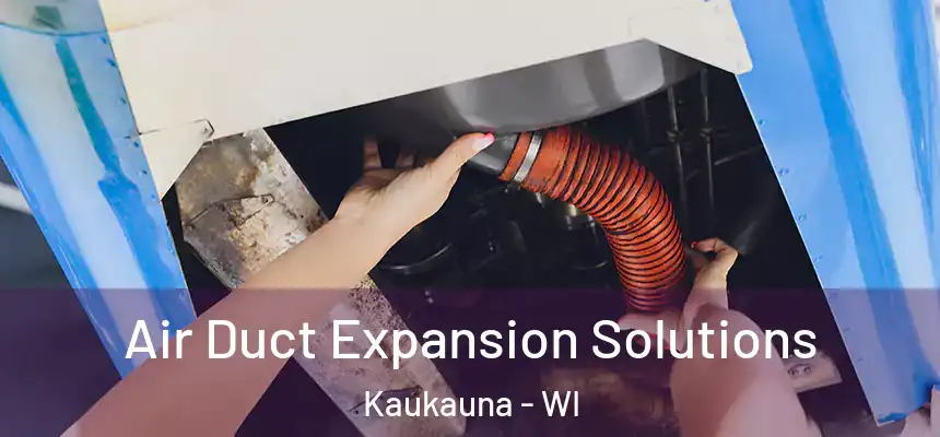  Air Duct Expansion Solutions Kaukauna - WI