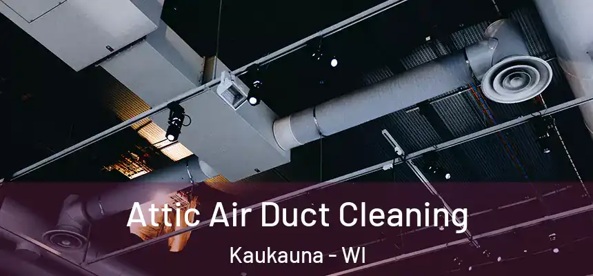  Attic Air Duct Cleaning Kaukauna - WI