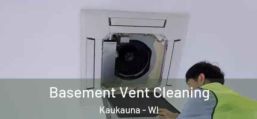  Basement Vent Cleaning Kaukauna - WI
