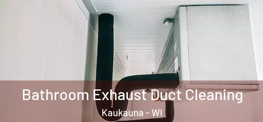  Bathroom Exhaust Duct Cleaning Kaukauna - WI