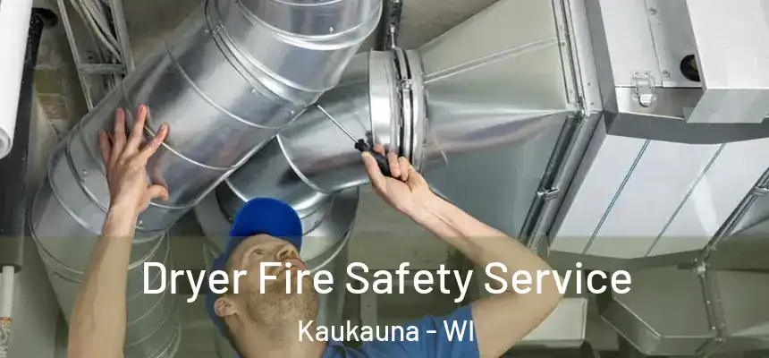  Dryer Fire Safety Service Kaukauna - WI