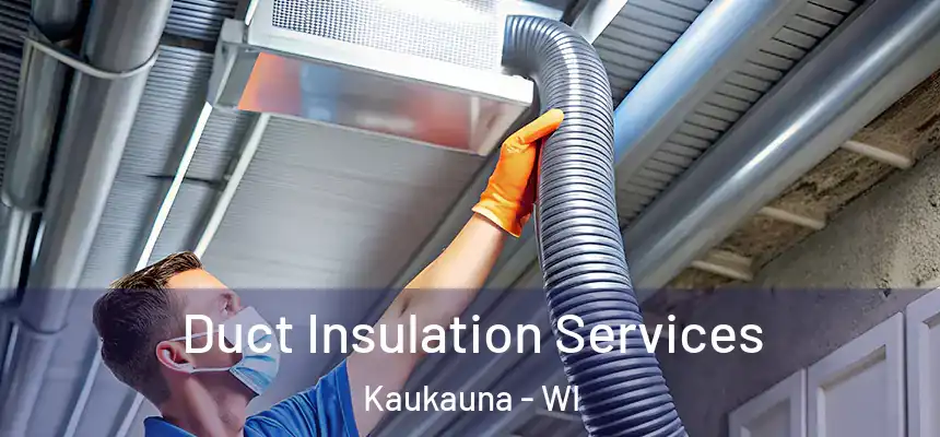  Duct Insulation Services Kaukauna - WI
