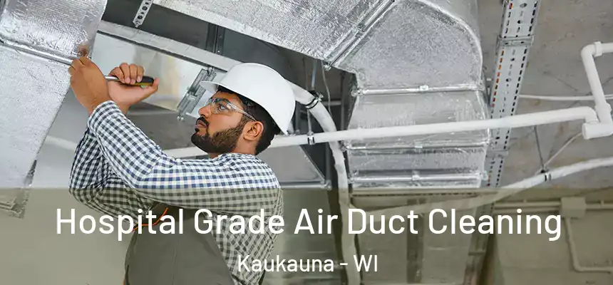  Hospital Grade Air Duct Cleaning Kaukauna - WI