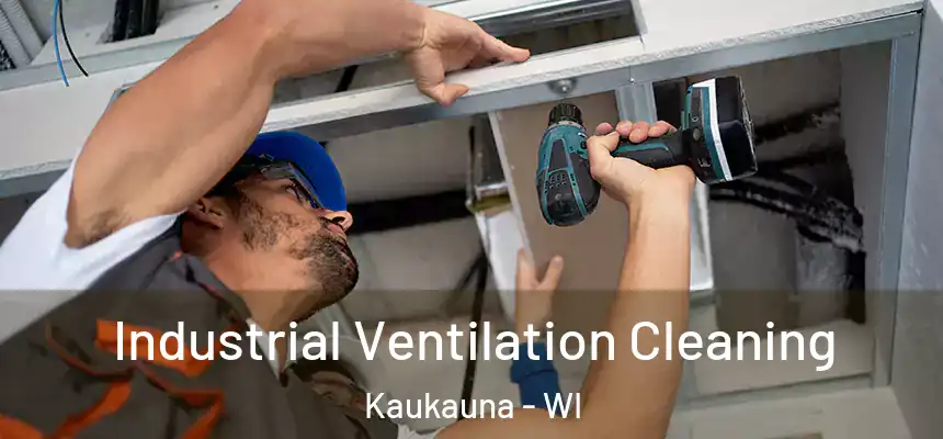  Industrial Ventilation Cleaning Kaukauna - WI