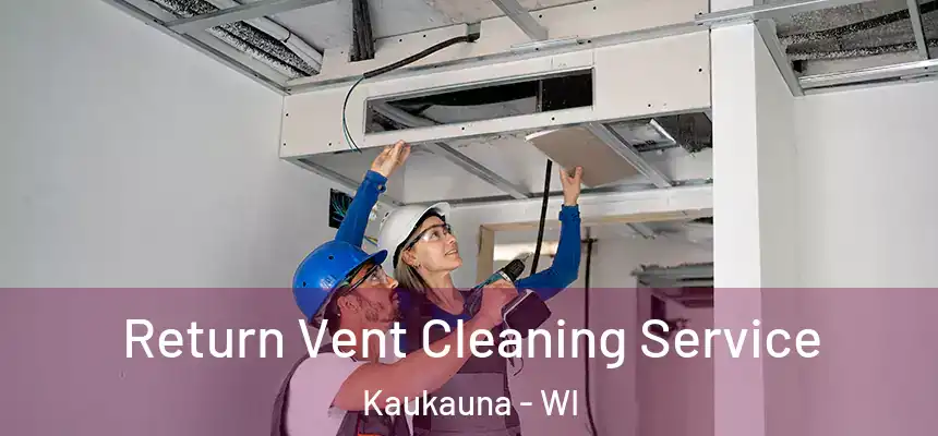  Return Vent Cleaning Service Kaukauna - WI