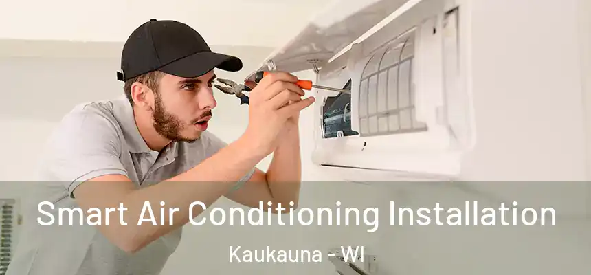  Smart Air Conditioning Installation Kaukauna - WI