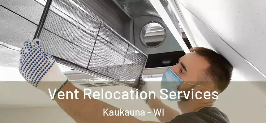  Vent Relocation Services Kaukauna - WI