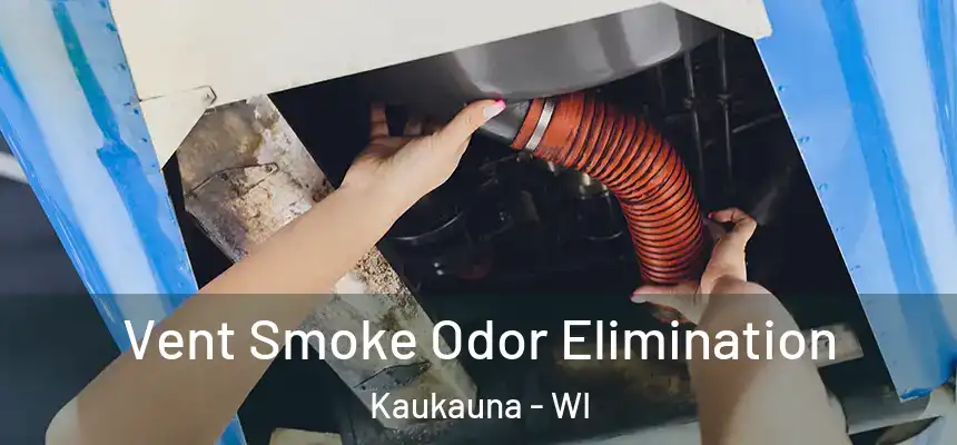  Vent Smoke Odor Elimination Kaukauna - WI